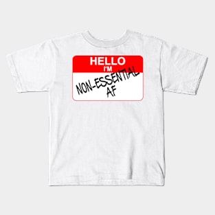 Hello I am NON ESSENTIAL AF Kids T-Shirt